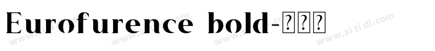Eurofurence bold字体转换 Eurofurence bold字体转换